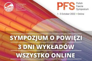 Polish Fascia Symposium 2022 - sympozjum o powięzi