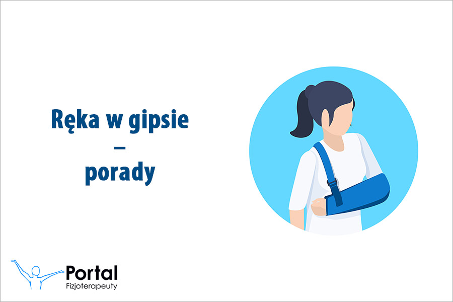 Ręka w gipsie porady